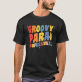 Groovy Paraprofessional Retro Para Pro Professiona T-shirt (Voorkant)