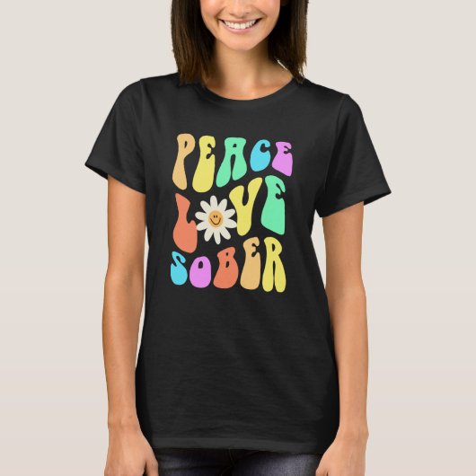 Groovy PEACE LOVE SOBER Fun Lifestyle Still Clean T-shirt (Voorkant)