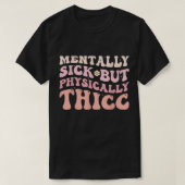 Groovy Physiically Thicc and Mally Sick Funny Jo T-shirt (Design voorkant)