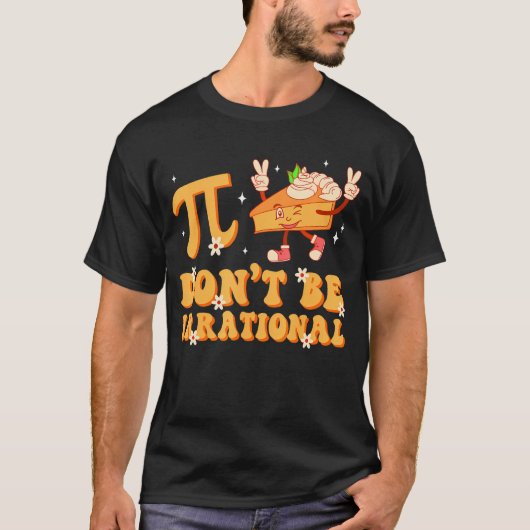 Groovy Pi Day niet irrationeel Wiskunde leraar Pi T-shirt (Voorkant)