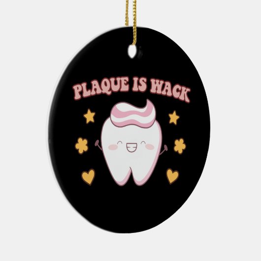 Groovy Plaque is Wack Dental Hygienist Keramisch Ornament (Rechts)