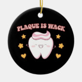 Groovy Plaque is Wack Dental Hygienist Keramisch Ornament (Voorkant)