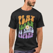 Groovy PLAY  LEARN  BE KIND  REPEAT Choose Retro K T-shirt (Voorkant)