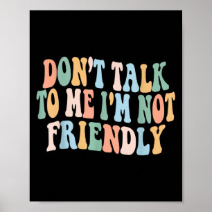 Groovy praat niet met me, ik ben niet vriendelijk poster