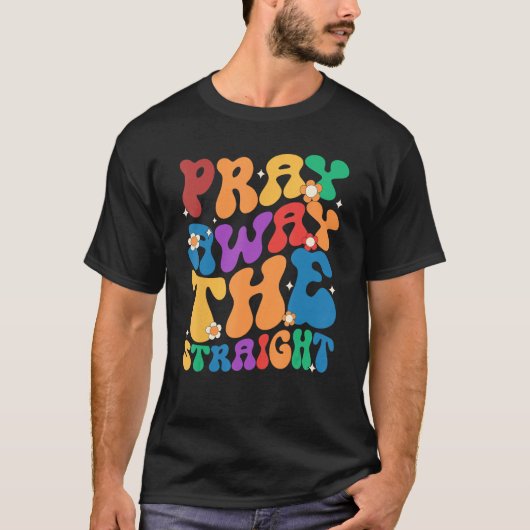 Groovy Pray Away The Straight LGBT  Pride Month T-shirt (Voorkant)