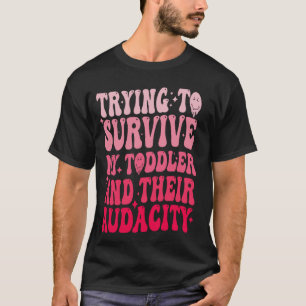 Groovy probeert mijn peuter en hun Auda te overlev T-shirt