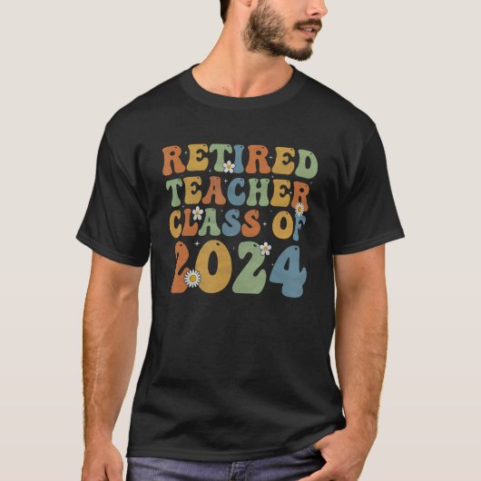 Groovy Retired Teacher Class of 2024 Teacher Retir T-shirt (Voorkant)