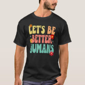 Groovy Retro Let's Be Better Humans T-shirt (Voorkant)