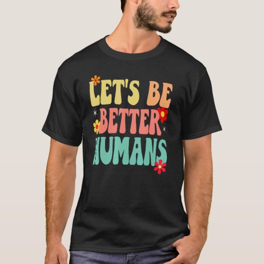 Groovy Retro Let's Be Better Humans T-shirt (Voorkant)