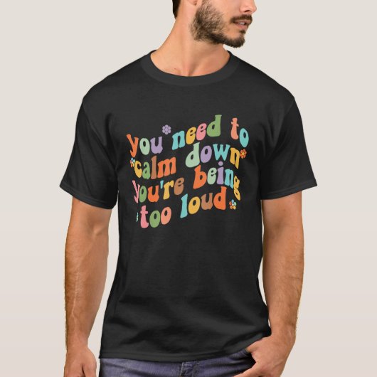 Groovy Retro Quotes Costume You Need To Calm Down T-shirt (Voorkant)