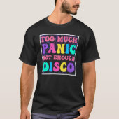 Groovy Retro te veel paniek, niet genoeg disco, fu T-shirt (Voorkant)