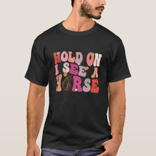 Groovy Retro Vintage Hou Vast Ik Zie Een Paard Paa T-shirt
