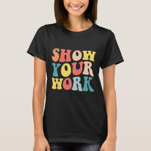 Groovy Show Uw Werk Leuk Wiskunde Leraar Waarderin T-shirt