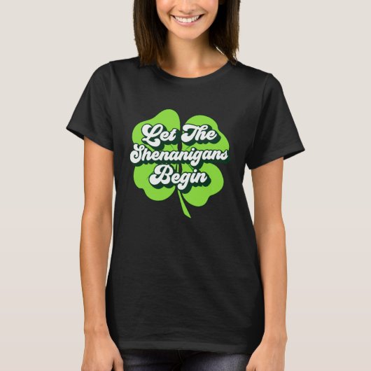 Groovy St Patricks Day Let The Shenanigans Begin W T-shirt (Voorkant)