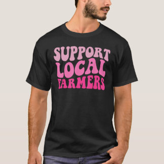 Groovy Steun uw lokale boeren lokale landbouw T-shirt