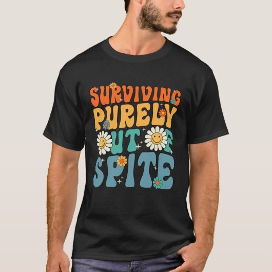 Groovy Surviving Purely Out Of Spite A Humorous  J T-shirt (Voorkant)
