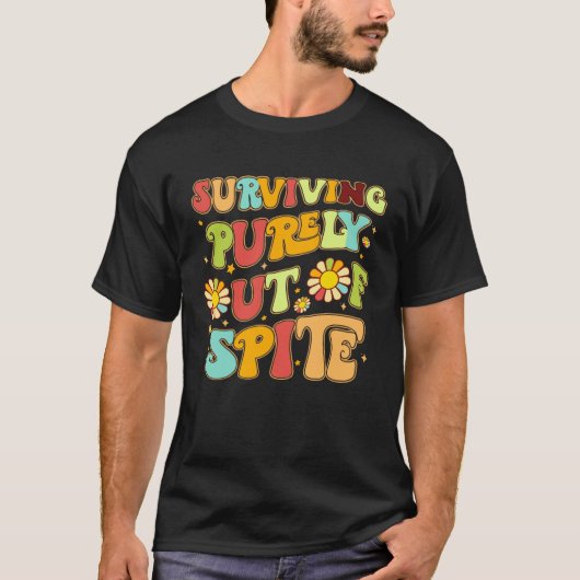 Groovy Surviving Purely Out Of Spite A Humorous  J T-shirt (Voorkant)