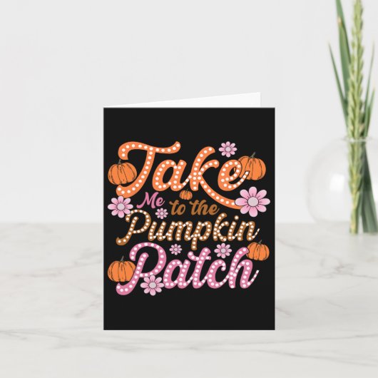 Groovy Take Me To The Pumpkin Patch Autumn Fall Th Kaart (Voorkant)