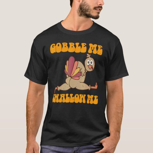 Groovy Thanksgiving Gobble Me Swallow Me Turkey T-shirt (Voorkant)
