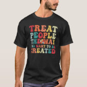 Groovy Treat mensen de manier waarop je behandeld  T-shirt (Voorkant)