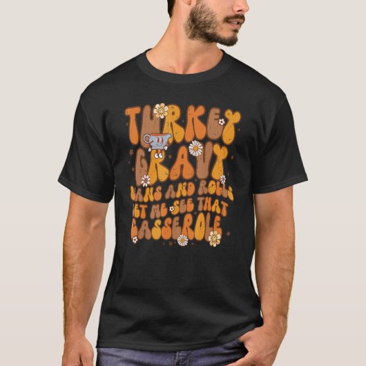 Groovy Turkey Gravy Beans & Rolls Let Me See That  T-shirt (Voorkant)