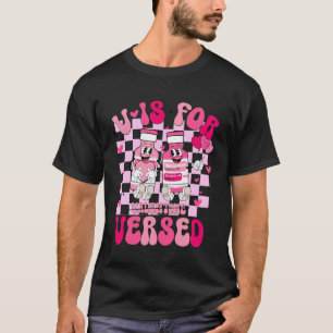 Groovy V staat voor Versed Nurse Valentine, Apothe T-shirt