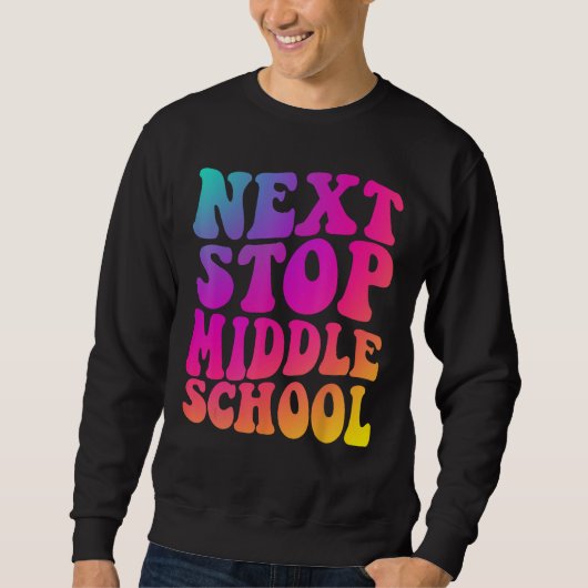 Groovy Volgende Stop Middelbare School Basisonderw Trui (Voorkant)