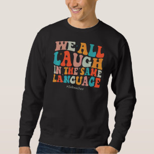 Groovy We All Lachen In Dezelfde Taal ESL Lesgeven Trui