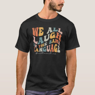 Groovy we lachen allemaal in dezelfde taal als de t-shirt