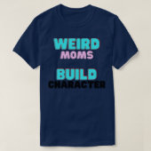 Groovy Weird Moms Build Character11 T-shirt (Design voorkant)