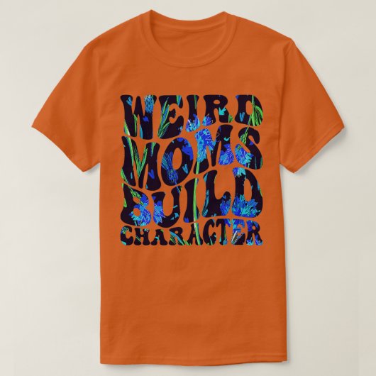 Groovy Weird Moms Build Character6 T-shirt (Design voorkant)