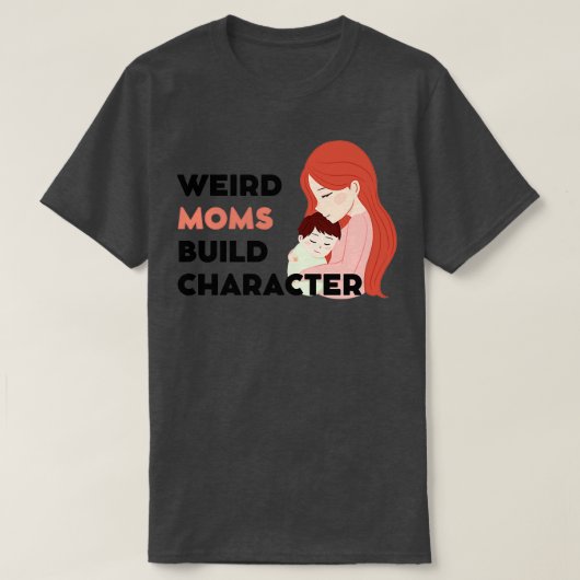 Groovy Weird Moms Build Character 160 T-shirt (Design voorkant)