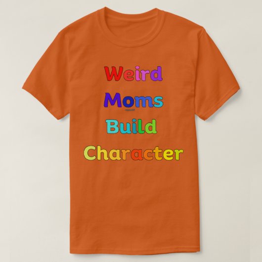 Groovy Weird Moms Build Character 186 T-shirt (Design voorkant)