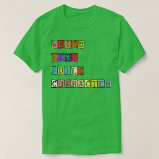 Groovy Weird Moms Build Character 197 T-shirt (Design voorkant)