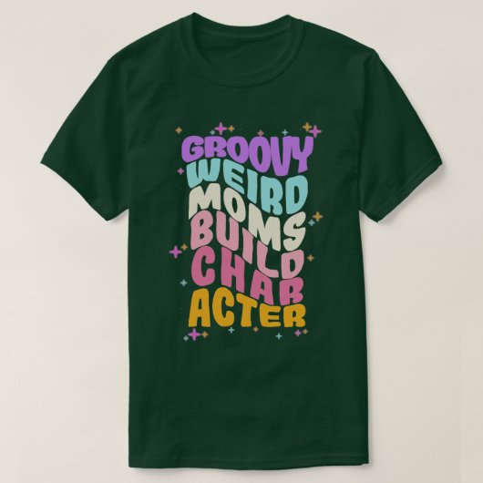 Groovy Weird Moms Build Character 204 T-shirt (Design voorkant)