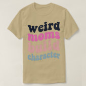 Groovy Weird Moms Build Character 241 T-shirt (Design voorkant)