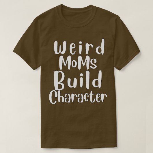 Groovy Weird Moms Build Character 257 T-shirt (Design voorkant)