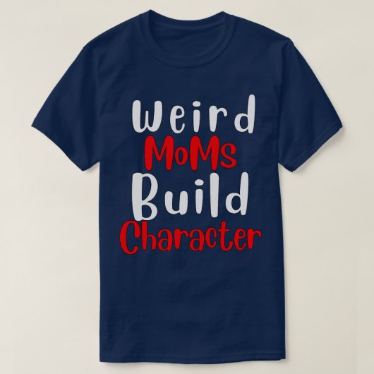 Groovy Weird Moms Build Character 258 T-shirt (Design voorkant)