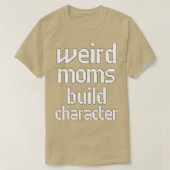 Groovy Weird Moms Build Character 263 T-shirt (Design voorkant)