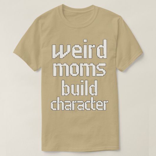 Groovy Weird Moms Build Character 263 T-shirt (Design voorkant)