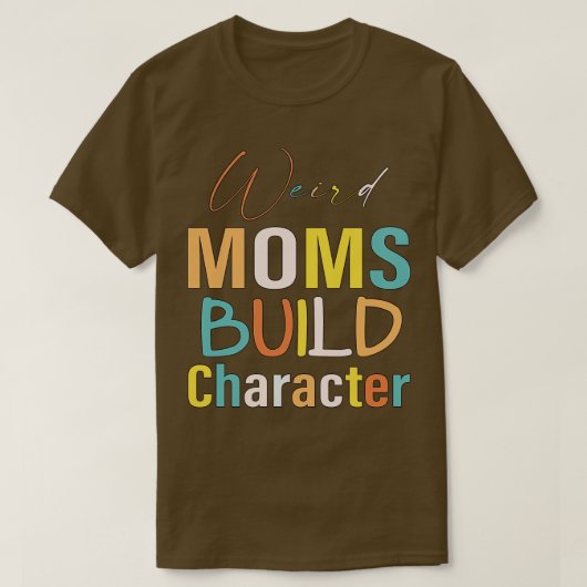 Groovy Weird Moms Build Character 350 T-shirt (Design voorkant)
