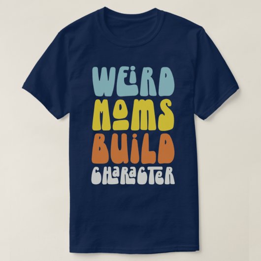 Groovy Weird Moms Build Character Retro Mothers Da T-shirt (Design voorkant)