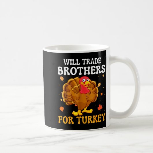 Groovy Will Trade Brothers For Turkey Funny Thanks Koffiemok (Rechts)