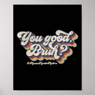 Groovy You Goed Bruh Mentale Gezondheid Hersenen C Poster