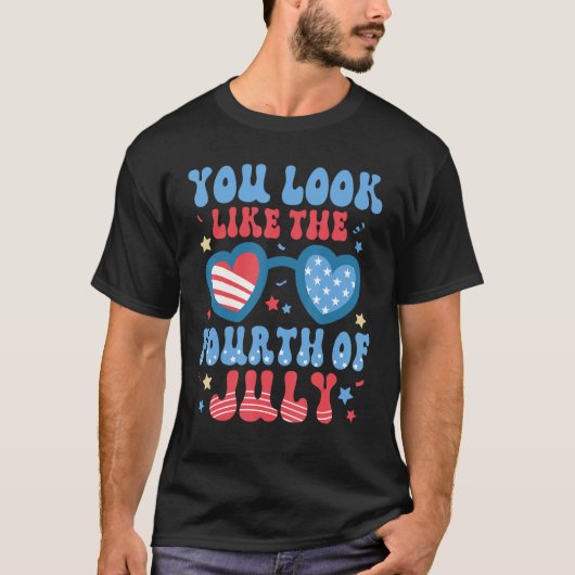 Groovy You Look Like The 4th Of July Happy Indepen T-shirt (Voorkant)