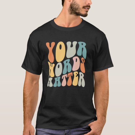 Groovy Your Words Matter SLP Spraak-taalpatholoog T-shirt (Voorkant)