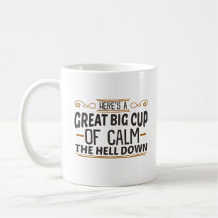 Grote beker van Calm The Hell Down Coffee Mok