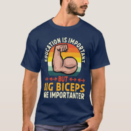 Grote biceps zijn belangrijk Grappige Workout Gym  T-shirt