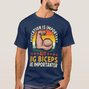 Grote biceps zijn belangrijk Grappige Workout Gym  T-shirt