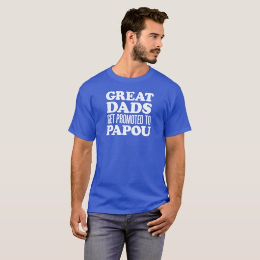 Grote Dads gepromoot naar Papou T-shirt (Voorkant volledig)
